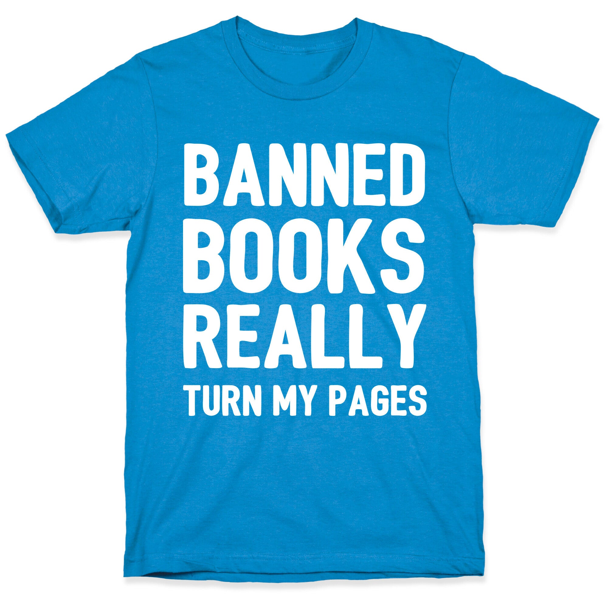 Banned Books Really Turn My Pages T-Shirt